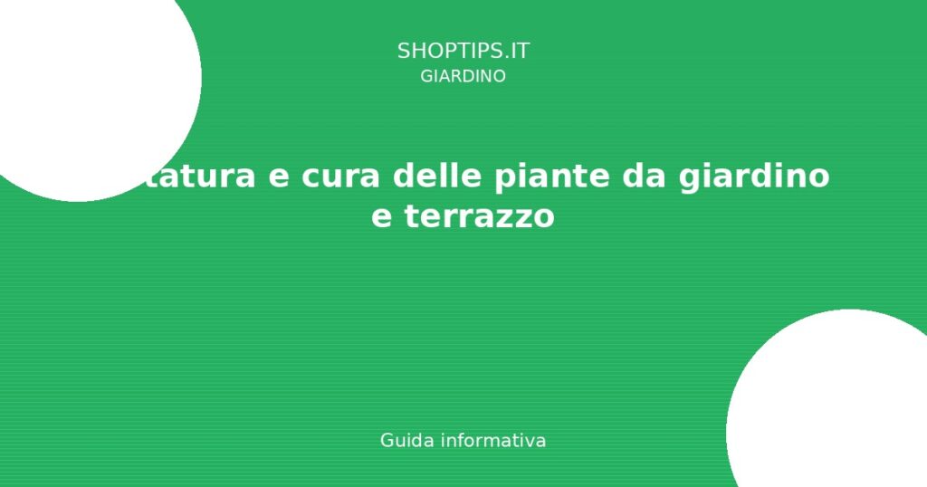 Potatura e cura delle piante da giardino e terrazzo - Guida informativa Shoptips.it