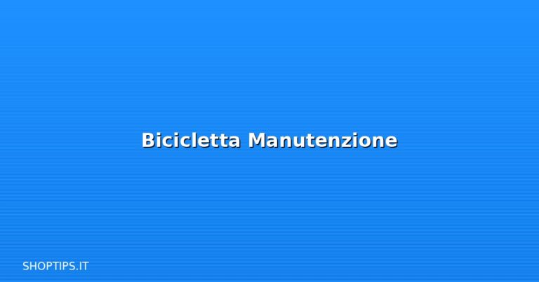 Bicicletta Manutenzione - Shoptips.it