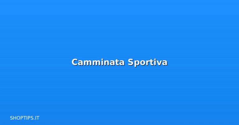 Camminata Sportiva - Shoptips.it
