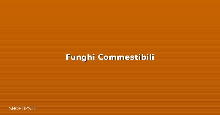 Funghi Commestibili - Shoptips.it