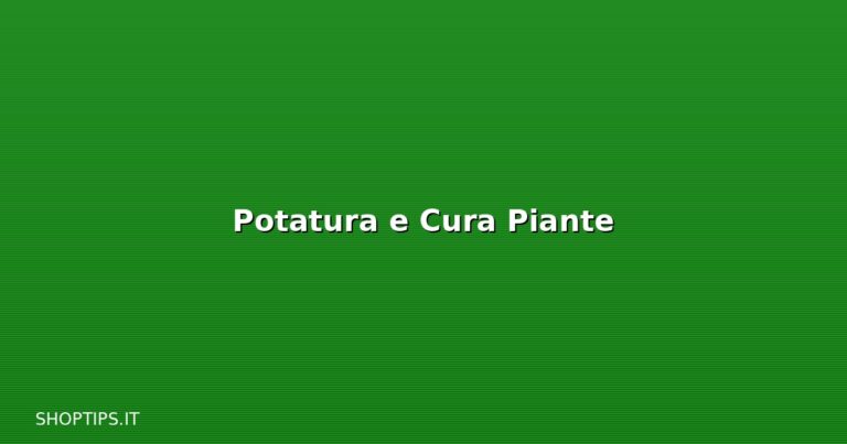 Potatura e Cura Piante - Shoptips.it