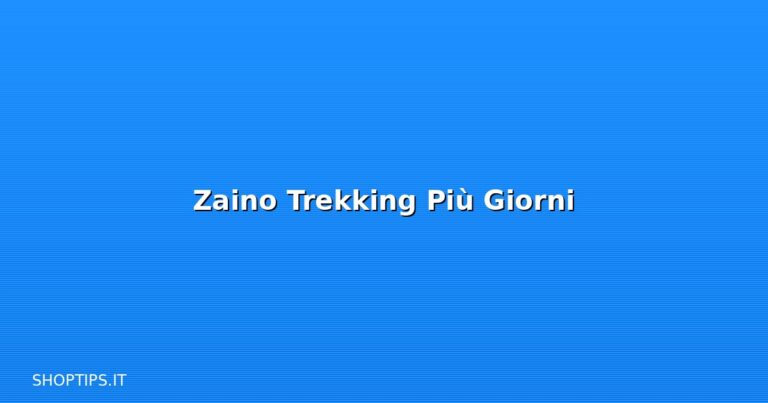 Zaino Trekking Più Giorni - Shoptips.it