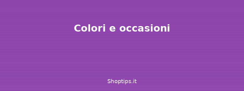 Colori e occasioni