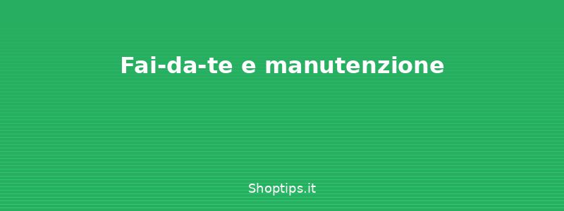 Fai-da-te e manutenzione