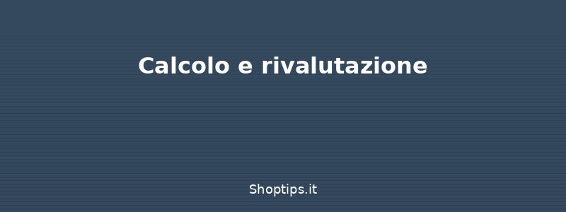 Calcolo e rivalutazione