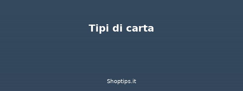 Tipi di carta