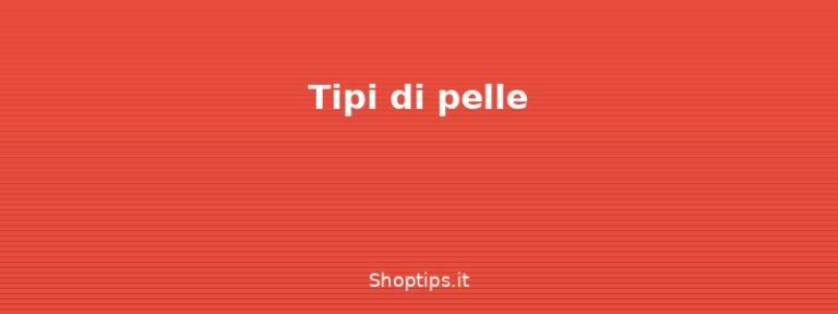 Tipi di pelle - Crema viso: principi attivi e - Shoptips.it