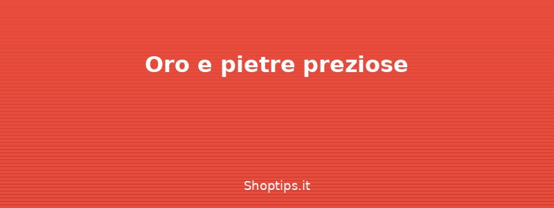 Oro e pietre preziose - Come pulire e conservare i gio - Shoptips.it