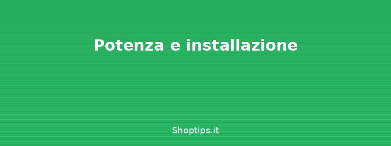 Potenza e installazione - Stufe e termoconvettori: tipol - Shoptips.it