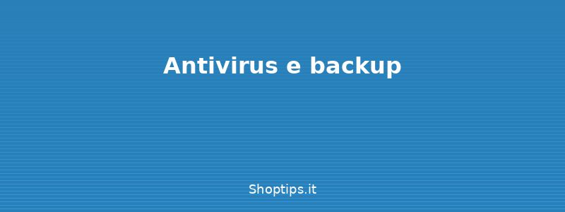 Antivirus e backup - Sicurezza informatica base: pa - Shoptips.it