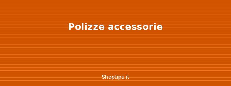 Polizze accessorie - Assicurazione auto: come scegl - Shoptips.it