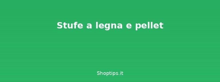 Stufe a legna e pellet - Stufe e termoconvettori: tipol - Shoptips.it