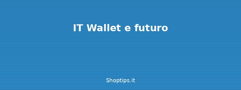 IT Wallet e futuro - Guida alla firma digitale, SPI - Shoptips.it
