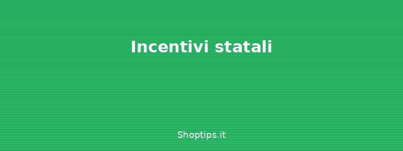Incentivi statali - Rottamazione auto: incentivi, - Shoptips.it