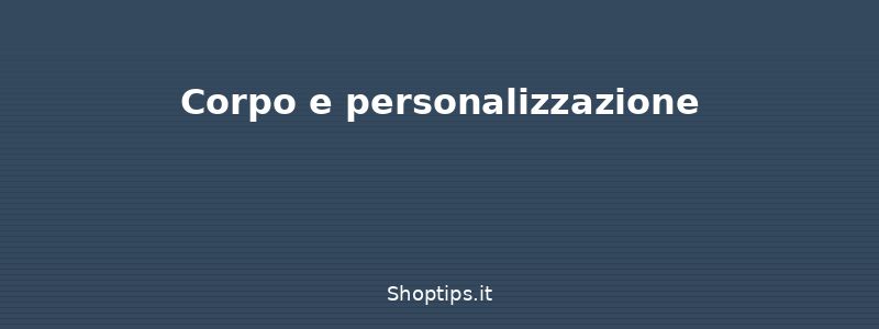 Corpo e personalizzazione - Lettera di presentazione: come - Shoptips.it