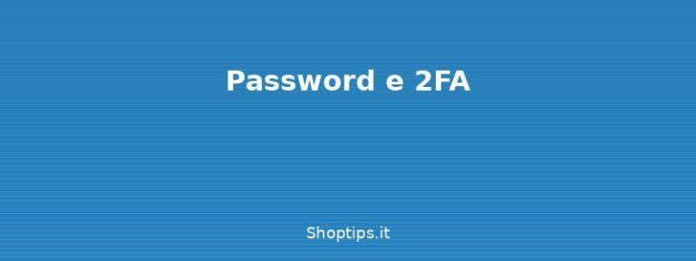 Password e 2FA - Sicurezza informatica base: pa - Shoptips.it