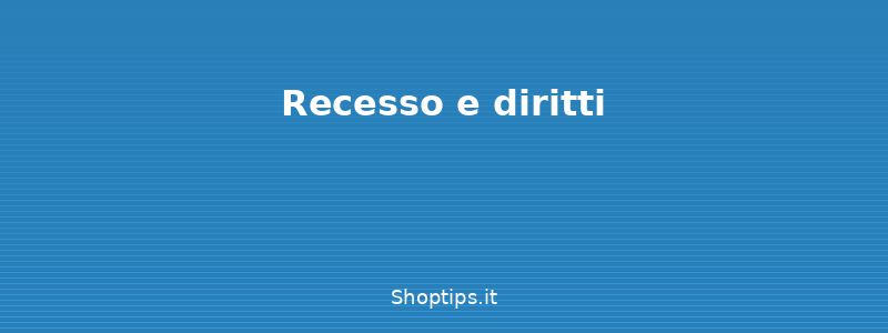 Recesso e diritti - Cambiare gestore telefonico: g - Shoptips.it