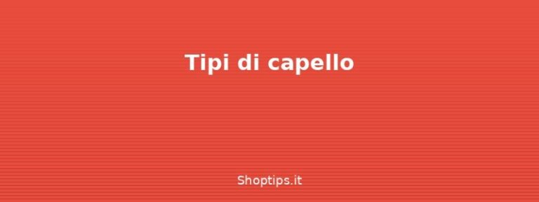 Tipi di capello - Cura dei capelli a casa: lavag - Shoptips.it