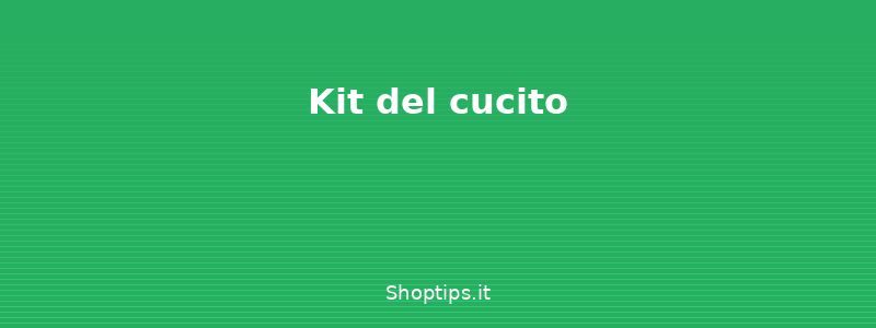 Kit del cucito - Cucito base: punti, tessuti e  - Shoptips.it