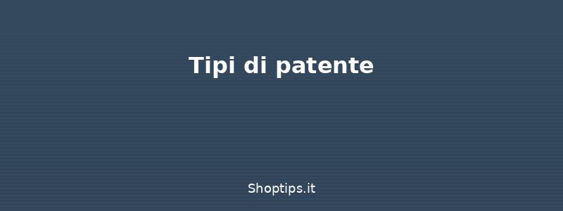 Tipi di patente - Patente di guida: rinnovo, rev - Shoptips.it