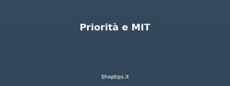 Priorità e MIT - Organizzare il tempo: guida al - Shoptips.it