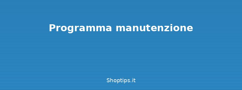 Programma manutenzione - Pulizia e manutenzione degli e - Shoptips.it