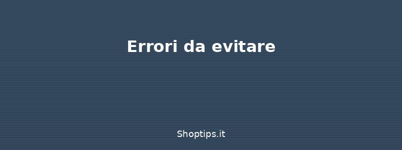 Errori da evitare - Lettera di presentazione: come - Shoptips.it