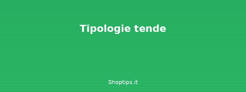 Tipologie tende - Tende da finestra: tipologie,  - Shoptips.it