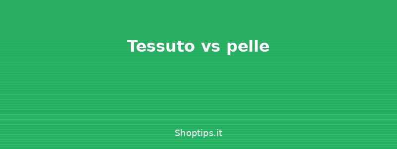 Tessuto vs pelle - Pulire i divani in tessuto, pe - Shoptips.it