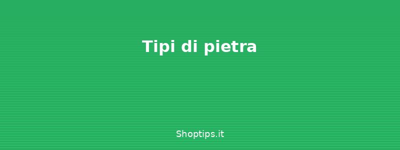 Tipi di pietra - Pulizia del marmo e delle supe - Shoptips.it