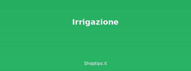 Irrigazione - Piante grasse e succulente: cu - Shoptips.it