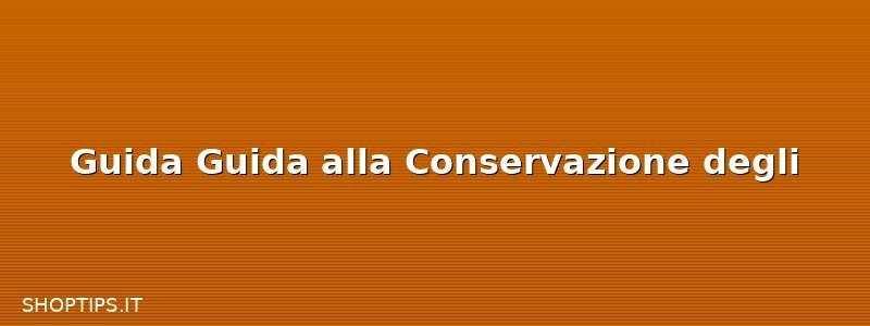 Guida Guida alla Conservazione degli