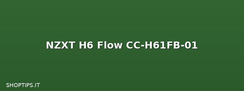 NZXT H6 Flow CC-H61FB-01