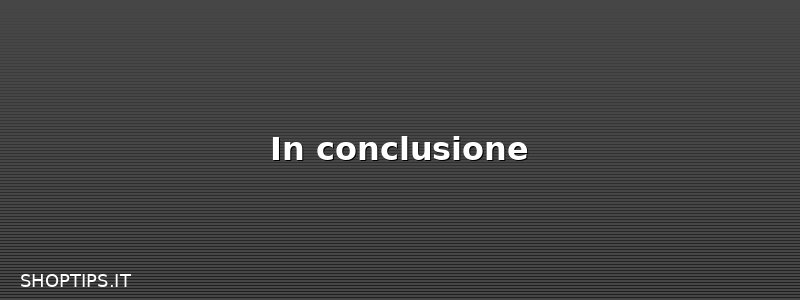 In conclusione