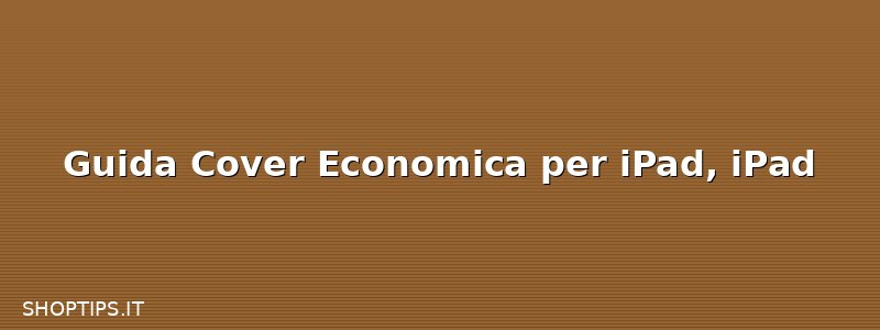Guida Cover Economica per iPad, iPad